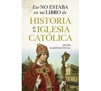 Eso no estaba en mi libro de... Historia de la Iglesia Católica | Javier Martínez-pinna