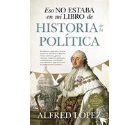 Eso No Estaba En Mi Libro De Historia De La Politica