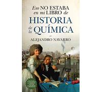 Eso No Estaba En Mi Libro De Historia De La Química