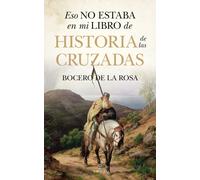 Eso no estaba en mi libro de historia de las cruzadas | Bocero De La Rosa