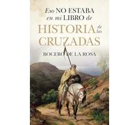 ESO NO ESTABA EN MI LIBRO DE HISTORIA DE LAS CRUZADAS (Ensayo y divulgación (Bolsillo))