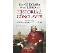 Eso No Estaba En Mi Libro De Historia De Los Cónclaves