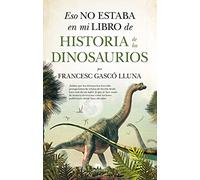 Eso No Estaba En Mi Libro De Historia De Los Dinosaurios