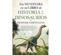 Eso No Estaba En Mi Libro De Historia De Los Dinosaurios