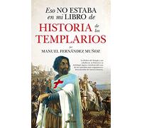 Eso No Estaba En Mi Libro De Historia De Los Templarios