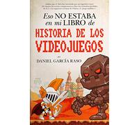 Eso No Estaba En Mi Libro De Historia De Los Videojuegos