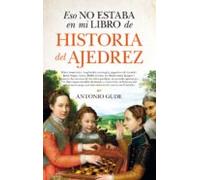 Eso No Estaba En Mi Libro De Historia Del Ajedrez