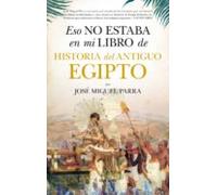 Eso No Estaba En Mi Libro De Historia Del Antiguo Egipto