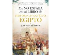 Eso No Estaba En Mi Libro De Historia Del Antiguo Egipto