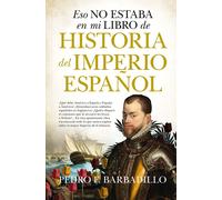 Eso no estaba en mi libro de Historia del Imperio español | Pedro F. Barbadillo
