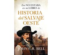 Eso no estaba en mi libro de historia del salvaje Oeste | John C.r. Bell