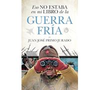 Eso no estaba en mi libro de la Guerra Fría (Historia)