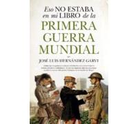 Eso No Estaba En Mi Libro De La Primera Guerra Mundial