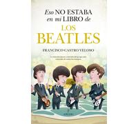 Eso no estaba en mi libro de los Beatles | Francisco Castro Veloso
