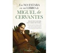 ESO NO ESTABA EN MI LIBRO DE MIGUEL DE CERVANTES (Historia)