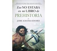 Eso no estaba en mi libro de prehistoria