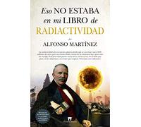Eso No Estaba En Mi Libro De Radiactividad (Divulgación Científica)