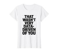Eso no fue Muy basado en Datos de Usted Funny Scientist Analyst Camiseta gráfica económica, Mujer, Blanco, XL