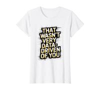 Eso no fue Muy basado en Datos de Usted Funny Scientist Analyst Camiseta gráfica económica, Mujer, Blanco, XS