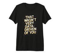 Eso no fue Muy basado en Datos de Usted Funny Scientist Analyst Camiseta Premium
