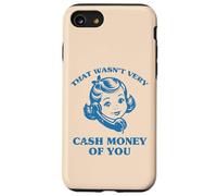 Eso no fue Muy Dinero en Efectivo de ti Dicho Divertido Hombres Mujeres Carcasa para iPhone SE (2020) / 7/8