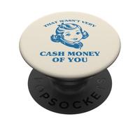 Eso no fue Muy Dinero en Efectivo de ti Dicho Divertido Hombres Mujeres PopSockets PopGrip Adhesivo