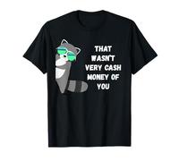Eso no fue Muy Dinero en Efectivo de ti Divertido Mapache de Juicio Camiseta