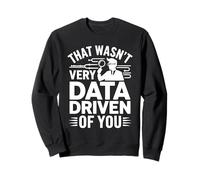 Eso no fue Muy impulsado por Tus Datos, Funny Data Analytics Sudadera
