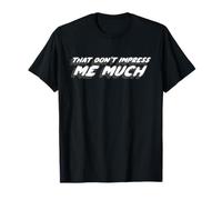 Eso no me impresiona mucho | Canción de música country de 1990 Camiseta