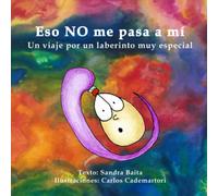 Eso NO me pasa a mí: Un viaje por un laberinto muy especial