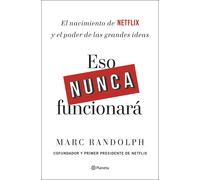 Eso nunca funcionará. | Marc Randolph