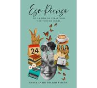 Eso Pienso: De la vida, de otras cosas y de todo lo demás