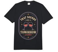 Eso Suena como un Problema de mañana Cita de Humor de Vino Comfort Colors Adult Heavyweight T-Shirt