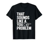 Eso Suena como un Problema Divertido sarcástico Camiseta