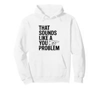Eso Suena como un Problema Divertido sarcástico Sudadera con Capucha