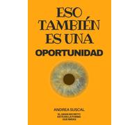 ESO TAMBIÉN ES UNA OPORTUNIDAD: El gran secreto está en la forma que miras