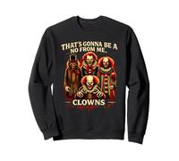 Eso va a ser un no de mí Payasos Humor de Terror Sudadera