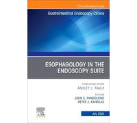 Esophagology in the Endoscopy Suite, An Issue of Gastrointestinal Endoscopy Clinics (Volume 35-3) (The Clinics: Internal Medicine, Volume 35-3)