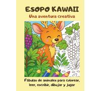 Esopo Kawaii, una aventura creativa: Fábulas de animales para colorear, leer, dibujar, escribir y jugar