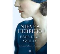 Esos días azules: En el amor, la locura es lo sensato / In love , Madness Is Sensible (Grandes novelas)