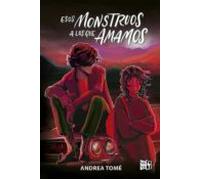 Esos Monstruos A Los Que Amamos