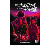 Esos monstruos a los que amamos (VR YA)