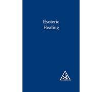 Esoteric Healing, Vol 4: v. 4 (A Treatise on the Seven Rays)