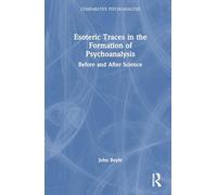 Esoteric Traces in the Formation of Psychoanalysis: Before and After Science (Comparative Psychoanalysis)
