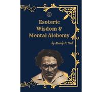 Esoteric Wisdom & Mental Alchemy: Rosicrucian and Masonic Origins - A Complete Study Collection