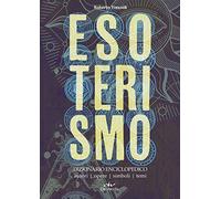 Esoterismo. Dizionario enciclopedico. Autori, opere, simboli, temi (Astrologia)