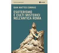 Esoterismo e culti misterici nell'antica Roma (Historica)