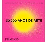 30000 años de arte – Historia de la creatividad humana a través del tiempo – Formato mini