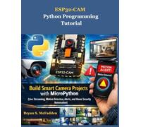 ESP32-CAM Python Programming Tutorial: Build Smart Camera Projects with MicroPython (Live Streaming, Motion Detection, Alerts, and Home Security Automation)