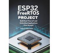 ESP32 FreeRTOS Projects: Build Real-Time IoT and Embedded Applications from Scratch